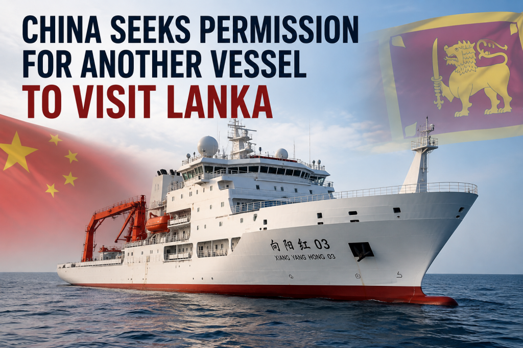 Sri Lanka has received a request from China for the research vessel Xiang Yang Hong 03 to enter its waters next year, following the recent visit of Shi Yan 6.